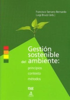 Gestión sostenible del ambiente : principios, contexto y métodos - Serrano Bernardo, Francisco Antonio