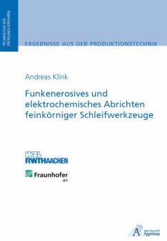 Cover Funkenerosives und elektrochemisches Abrichten feinkörniger Schleifwerkzeuge