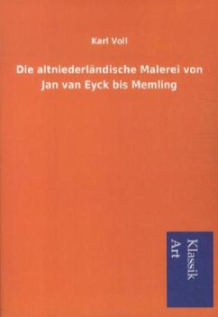 Die altniederländische Malerei von Jan van Eyck bis Memling - Voll, Karl