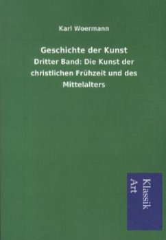 Geschichte der Kunst - Woermann, Karl