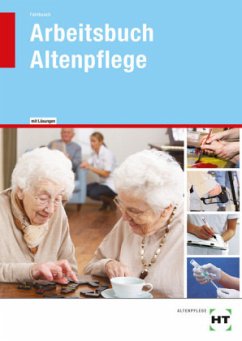 Arbeitsbuch mit eingedruckten Lösungen Arbeitsbuch Altenpflege - Fahlbusch, Heidi