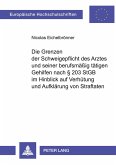 Die Grenzen der Schweigepflicht des Arztes und seiner berufsmäßig tätigen Gehilfen nach § 203 StGB im Hinblick auf Verhütung und Aufklärung von Straftaten