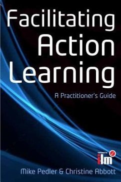 Facilitating Action Learning: A Practitioner's Guide - Pedler, Mike; Abbott, Christine