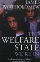 The Welfare State We're In - Bartholomew, James