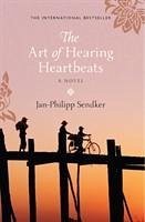 The Art of Hearing Heartbeats - Sendker, Jan-Philipp