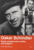 Oskar Schindler: Seine unbekannten Helfer und Gegner Oskar Schindler: Seine unbekannten Helfer und Gegner