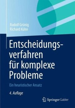 Entscheidungsverfahren für komplexe Probleme - Grünig, Rudolf;Kühn, Richard