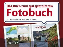 Das Buch zum gut gestalteten Fotobuch - Ruhland, Eva; Schmithäuser, Michael