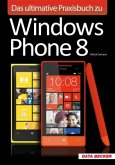 Das ultimative Praxisbuch zu Windows Phone 8 Das ultimative Praxisbuch zu Windows Phone 8