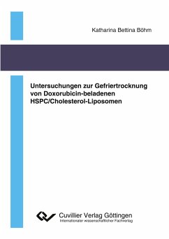 Untersuchungen zur Gefriertrocknung von Doxorubicin-beladenen HSPC/Cholesterol-Liposomen - Böhm, Katharina Bettina