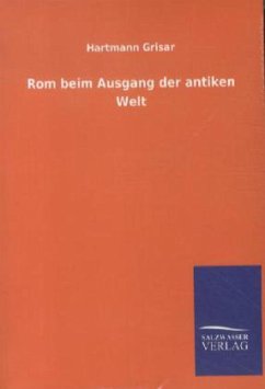 Rom beim Ausgang der antiken Welt - Grisar, Hartmann