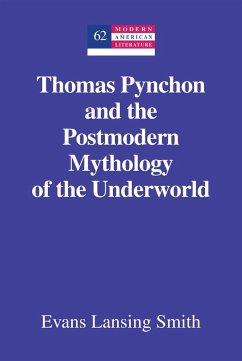 Thomas Pynchon and the Postmodern Mythology of the Underworld - Smith, Evans Lansing