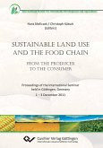 Sustainable Land Use and the Food Chain. From the Producer to the Consumer. Proceedings of the International Seminar held in Göttingen, Germany 1 ¿ 3 December 2011