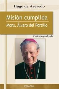 Cover Misión cumplida : mons. Álvaro del Portillo
