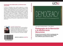 Pedagogía de la liberación y la democracia discursiva - Castañeda Ramírez, José Adolfo;Mejia Q, Oscar