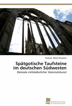 Spätgotische Taufsteine im deutschen Südwesten - Meier-Kreiskott, Stefanie