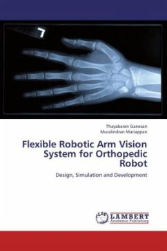 Flexible Robotic Arm Vision System for Orthopedic Robot - Ganesan, Thayabaren;Mariappan, Muralindran