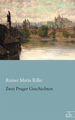 Zwei Prager Geschichten - Rilke, Rainer Maria