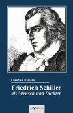 Friedrich Schiller als Mensch und Dichter