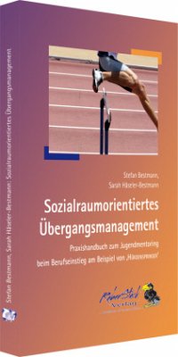 Sozialraumorientiertes übergangsmanagement - Häseler-Bestmann, Sarah;Bestmann, Stefan