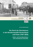 Der Bund der Vertriebenen in der Bundesrepublik Deutschland und Polen (1957-2004) Der Bund der Vertriebenen in der Bundesrepublik Deutschland und Polen (1957-2004)
