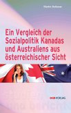 Ein Vergleich der Sozialpolitik Kanadas und Australiens aus österreichischer Sicht Ein Vergleich der Sozialpolitik Kanadas und Australiens aus österreichischer Sicht