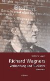 Richard Wagners Verbannung und Rückkehr