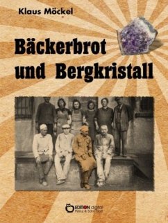 Bäckerbrot und Bergkristall - Möckel, Klaus