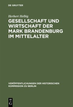 Gesellschaft und Wirtschaft der Mark Brandenburg im Mittelalter - Helbig, Herbert