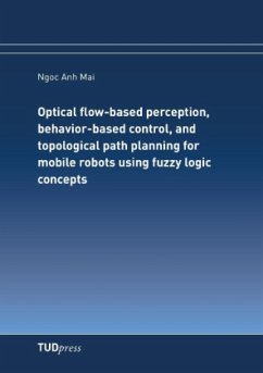 Optical flow-based perception, behavior-based control, and topological path planning for mobile robots using fuzzy logic concepts - Mai, Ngoc Anh