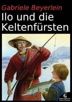 Ilo und die Keltenfürsten - Beyerlein, Gabriele