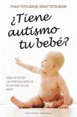 ¿Tiene autismo tu bebé? : cómo detectar las primeras señales de autismo en los niños