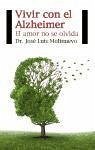 Vivir con el Alzheimer : el amor no se olvida - Molinuevo Guix, José Luis