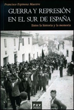 Guerra y represión en el sur de España : entre la historia y la memoria - Espinosa Maestre, Francisco