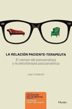 La relación paciente-terapeuta : el campo del psiconanálisis y la psicoterapia psicoanalítica - Coderch, Juan