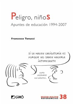 Peligro, niños : apuntes de educación, 1994-2007 - Esquerdo Todó, Susanna; Tonucci, Francesco