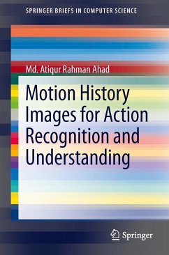 Motion History Images for Action Recognition and Understanding - Ahad, Md. Atiqur Rahman
