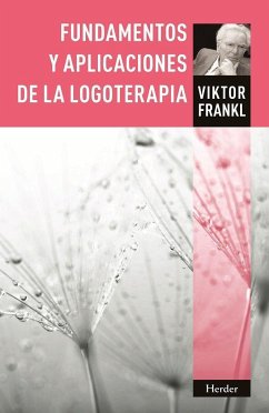 Fundamentos y aplicaciones de la logoterapia - Frankl, Viktor E.