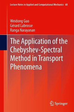 The Application of the Chebyshev-Spectral Method in Transport Phenomena - Guo, Weidong;Labrosse, Gérard;Narayanan, Ranga