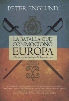 La Batalla Que Conmociono Europa: Poltava y el Nacimiento del Imperio Ruso - Englund, Peter