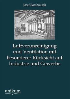 Luftverunreinigung und Ventilation mit besonderer Rücksicht auf Industrie und Gewerbe - Rambousek, Josef