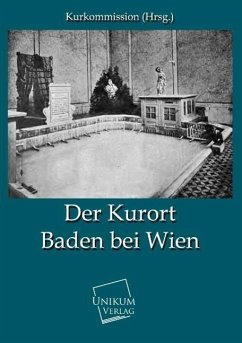 Der Kurort Baden bei Wien - Kurkommission (Hrsg.