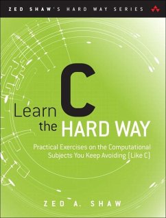 Learn C the Hard Way - Shaw, Zed A.