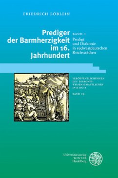 Prediger der Barmherzigkeit im 16. Jahrhundert / Predigt und Diakonie in südwestdeutschen Reichsstädten - Löblein, Friedrich