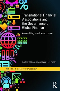 Transnational Financial Associations and the Governance of Global Finance - McKeen-Edwards, Heather; Porter, Tony