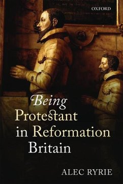 Being Protestant in Reformation Britain - Ryrie, Alec