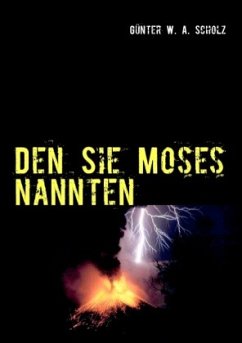 Den Sie Moses nannten - Scholz, Günter W. A.