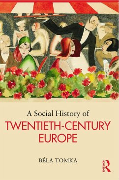 A Social History of Twentieth-Century Europe - Tomka, Béla