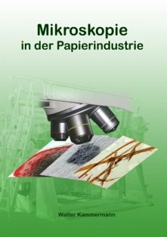 Mikroskopie in der Papierindustrie - Kammermann, Walter