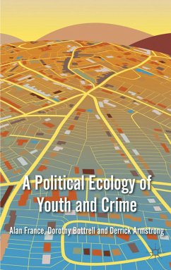 A Political Ecology of Youth and Crime - France, Alan;Bottrell, Dorothy;Armstrong, D.